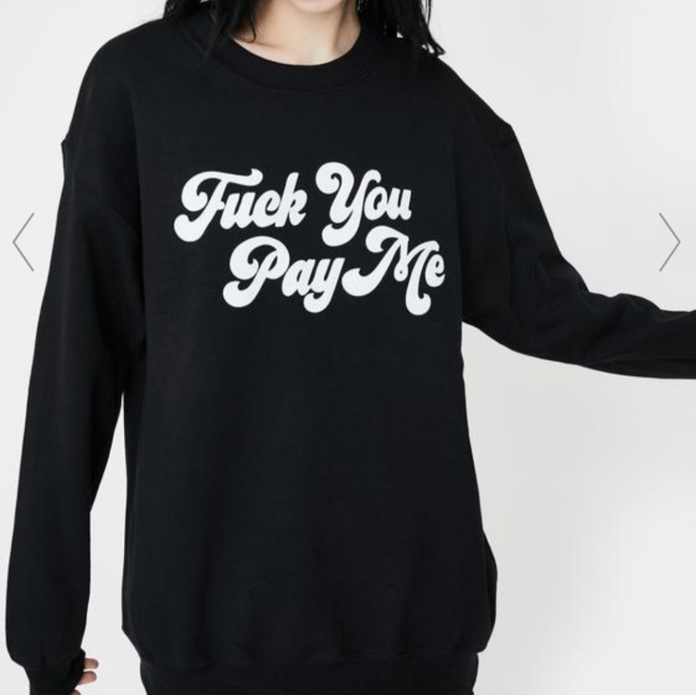 NWT A Shop Of Things "F*** You Pay Me" Crewneck - Picture 1 of 4